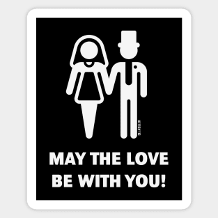 May The Love Be With You! (Wedding / Marriage / W) Sticker